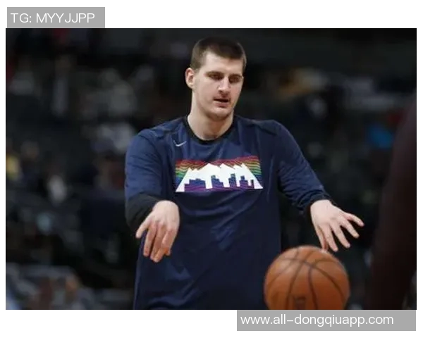 半兽人揭秘约基奇的潜力与付出背后的故事与成就